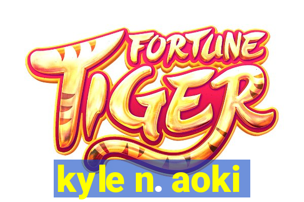 kyle n. aoki